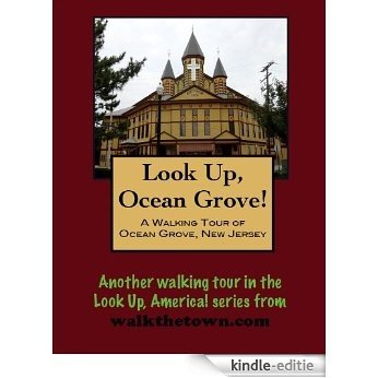 A Walking Tour of Ocean Grove, New Jersey (Look Up, America!) (English Edition) [Kindle-editie]
