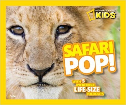 Safari Pop!: With 5 Incredible, Life-Size Foldouts
