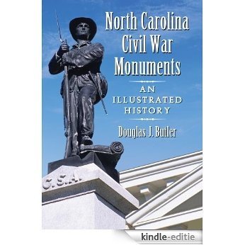 North Carolina Civil War Monuments: An Illustrated History [Kindle-editie]