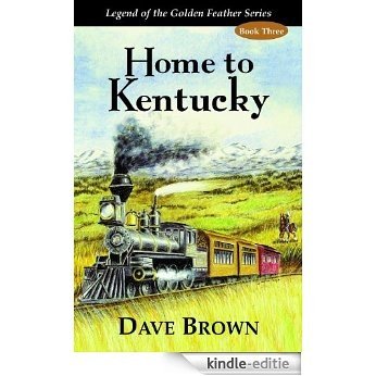 Home To Kentucky (Legend of the Golden Feather Book 3) (English Edition) [Kindle-editie]