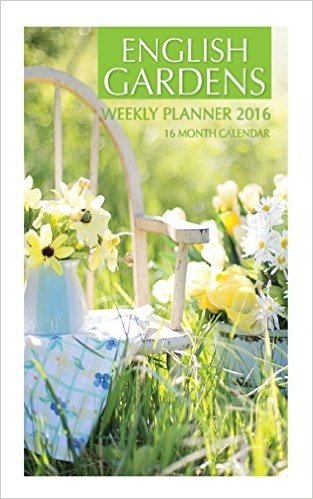 English Gardens Weekly Planner 2016: 16 Month Calendar