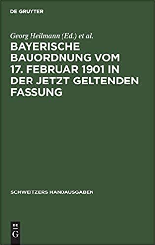 indir Bayerische Bauordnung vom 17. Februar 1901 in der jetzt geltenden Fassung: Mit Erläuterungen und den wichtigsten einschlägigen Vorschriften (Schweitzers Handausgaben)