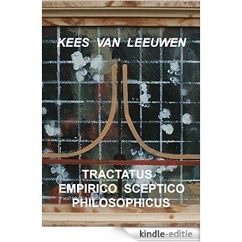 Tractatus Empirico-Sceptico Philosophicus: a tractatus empirico-sceptico philosophicus in nine statements (English Edition) [Kindle-editie]