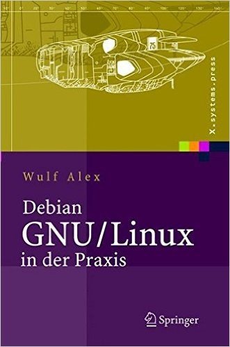 Debian Gnu/Linux in Der Praxis: Anwendungen, Konzepte, Werkzeuge