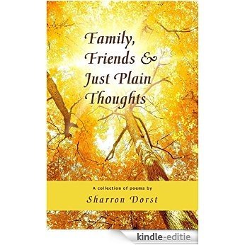 Family, Friends, and Just Plain Thoughts: A collection of poetry (English Edition) [Kindle-editie] beoordelingen