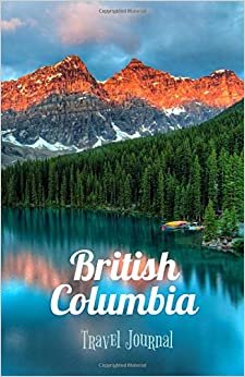 indir British Columbia Travel Journal: Perfect Size 100 Page Travel Notebook Diary