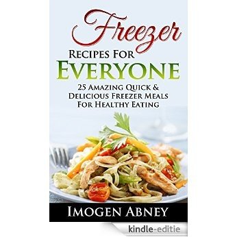 Freezer: Freezer Cooking Cookbook. Healthy Freezer Meals For Every Kitchen!: (freezer cookbook, freezer meals cookbook, freezer recipes, freezer meals ... quick and easy Book 1) (English Edition) [Kindle-editie]