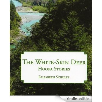 The White-Skin Deer: Hoopa Stories (English Edition) [Kindle-editie]