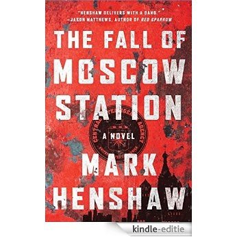 The Fall of Moscow Station: A Novel (a Jonathan Burke/Kyra Stryker Thriller) (English Edition) [Kindle-editie]