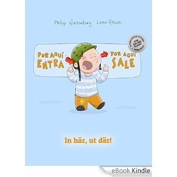 ¡Por aqui entra, Por aqui sale! In här, ut där!: Libro infantil ilustrado español-sueco (Edición bilingüe) (Spanish Edition) [eBook Kindle]