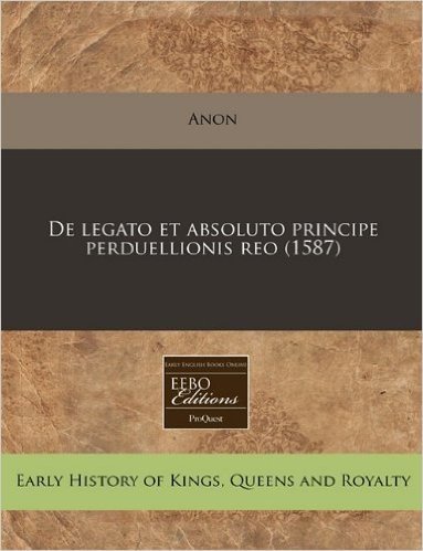 de Legato Et Absoluto Principe Perduellionis Reo (1587)