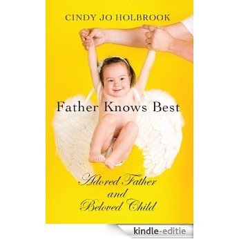 Father Knows Best: Adored Father and Beloved Child (English Edition) [Kindle-editie]