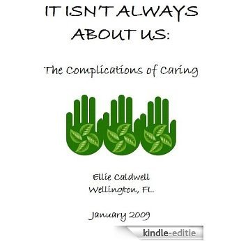 IT'S NOT ABOUT US: The Complications of Care Giving (English Edition) [Kindle-editie]