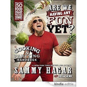 Are We Having Any Fun Yet?: The Cooking & Partying Handbook [Kindle-editie]
