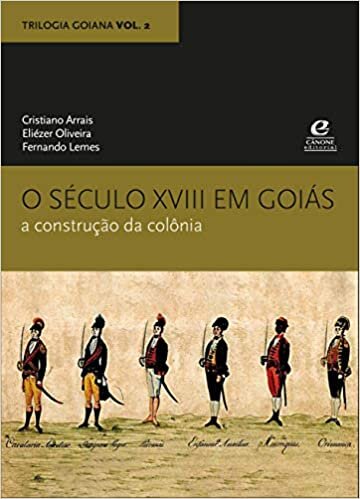 O século VXIII em Goiás: a construção da colônia