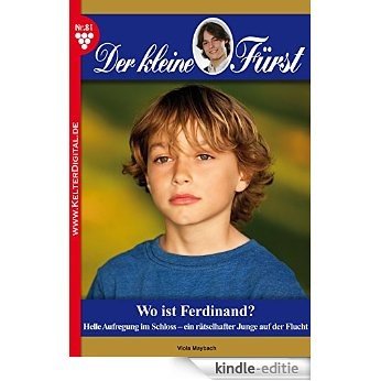 Der kleine Fürst 81 - Adelsroman: Wo ist Ferdinand? (German Edition) [Kindle-editie]