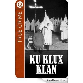 True Crime : Ku Klux Klan (English Edition) [Kindle-editie]
