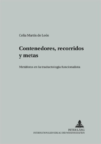 Contenedores, Recorridos y Metas: Metaforas En La Traductologia Funcionalista