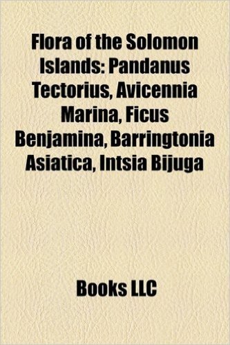 Flora of the Solomon Islands: Pandanus Tectorius, Avicennia Marina, Ficus Benjamina, Barringtonia Asiatica, Intsia Bijuga