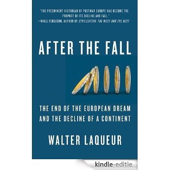 After the Fall: The End of the European Dream and the Decline of a Continent [Kindle-editie]