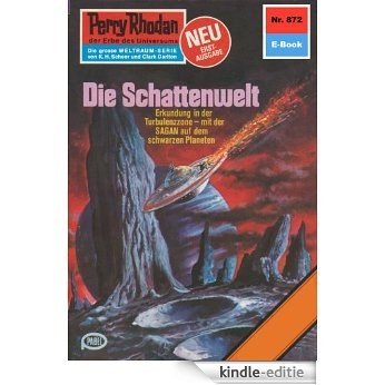 Perry Rhodan 872: Die Schattenwelt (Heftroman): Perry Rhodan-Zyklus "Pan-Thau-Ra" (Perry Rhodan-Erstauflage) (German Edition) [Kindle-editie]