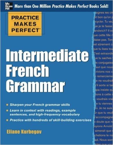 Practice Makes Perfect: Intermediate French Grammar: With 145 Exercises baixar