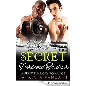 GAY ROMANCE: Sports Romance: His Secret Personal Trainer (First Time Gay Interracial Alpha Male Romance) (MM LGBT Bad Boy Romance Short Stories) (English Edition) [Kindle-editie]