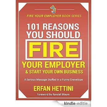101 Reasons You Should Fire Your Employer & Start Your Own Business: A Serious Message Stuffed in a Funny Envelope (Fire Your Employer Book Series) (English Edition) [Kindle-editie] beoordelingen