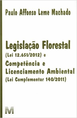 Legislação Florestal (Lei - 12651/2012) e Competência e Licenciamento Ambiental