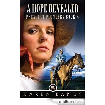 A Hope Revealed (Prescott Pioneers Book 4) (English Edition) [Kindle-editie]