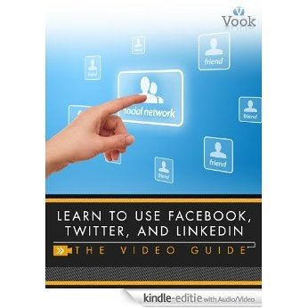 Learn to Use Facebook, Twitter, and LinkedIn: The Video Guide [Kindle uitgave met audio/video]