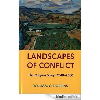 Landscapes of conflict: the Oregon story, 1940-2000 (Weyerhaeuser environmental books) [Kindle-editie]