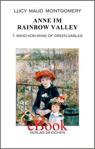 Anne im Rainbow Valley: 7. Band von Anne of Green Gables