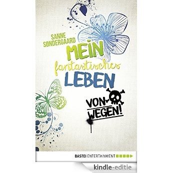 Mein fantastisches Leben - von wegen! (German Edition) [Kindle-editie]