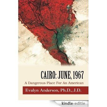 Cairo: June, 1967:A Dangerous Place For An American (English Edition) [Kindle-editie]
