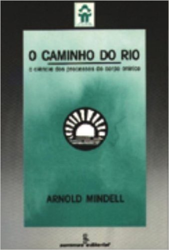O Caminho do Rio. A Ciência dos Processos do Corpo Onírico