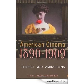 American Cinema 1890-1909: Themes and Variations (Screen Decades: American Culture/American Cinema) [Kindle-editie]