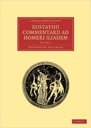Eustathii Commentarii Ad Homeri Iliadem - Volume 3
