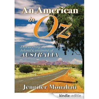An American in Oz: Discovering the Island Continent of Australia (English Edition) [Kindle-editie]