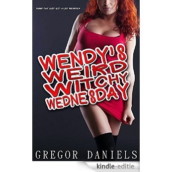 Wendy's Weird Witchy Wednesday (Transformation Erotica) (English Edition) [Kindle-editie]