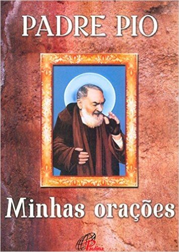 Padre Pio - Minhas Oracoes