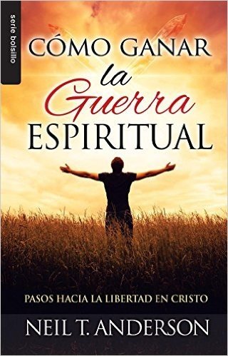 Como Ganar La Guerra Espiritual=winning Spiritual Warfare
