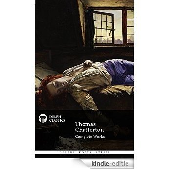 Delphi Complete Works of Thomas Chatterton (Illustrated) (Delphi Poets Series Book 44) (English Edition) [Kindle-editie]