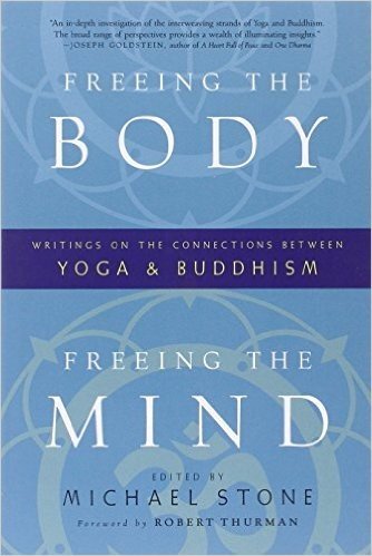 Freeing the Body, Freeing the Mind: Writings on the Connections between Yoga and Buddhism