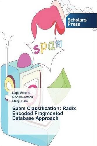 Spam Classification: Radix Encoded Fragmented Database Approach