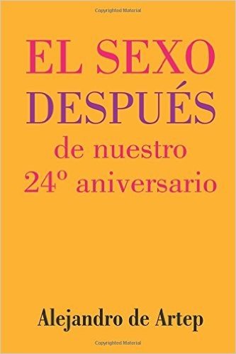 Sex After Our 24th Anniversary (Spanish Edition) - El Sexo Despues de Nuestro 24 Aniversario baixar