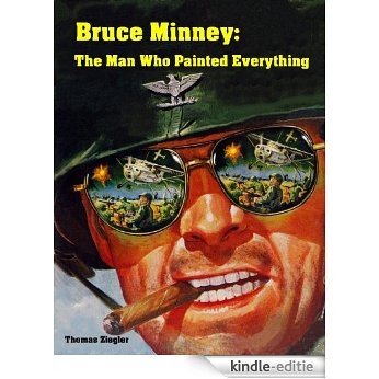 Bruce Minney: The Man Who Painted Everything (English Edition) [Kindle-editie]