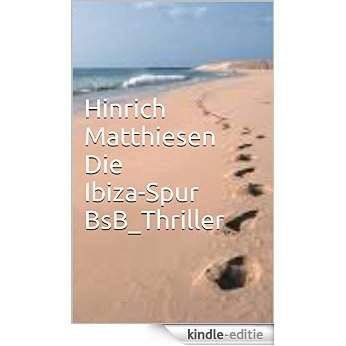 Die Ibiza-Spur: BsB_Thriller (Hinrich Matthiesen-Werkausgabe in 31 Bänden 9) (German Edition) [Kindle-editie]