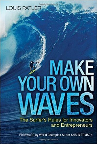 Make Your Own Waves: The Surfer's Rules for Innovators and Entrepreneurs baixar
