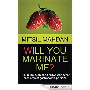 Will You Marinate Me?: Pun in the oven, food prawn and  other problems of gastronomic portions (English Edition) [Kindle-editie] beoordelingen